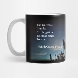 The Universe Doesn't Have To Make Sense Mug